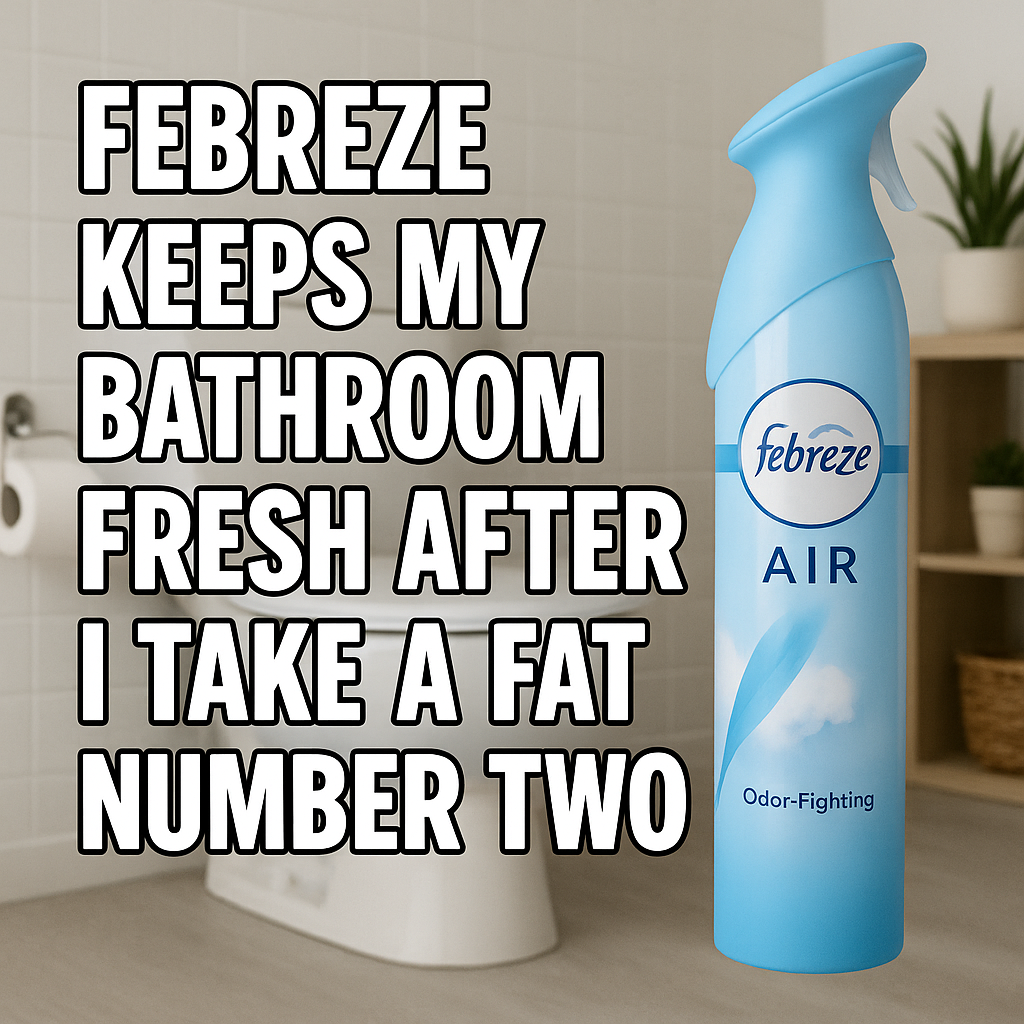 Febreze Keeps My Bathroom Fresh After I Take a Fat Number Two